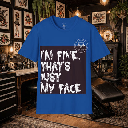 I’m Fine It’s My Face T-Shirt