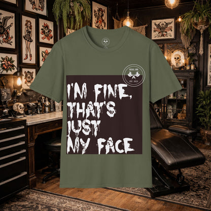 I’m Fine It’s My Face T-Shirt