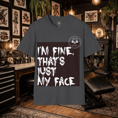 I’m Fine It’s My Face T-Shirt