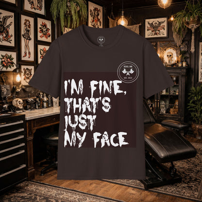 I’m Fine It’s My Face T-Shirt