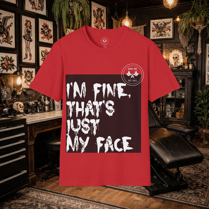 I’m Fine It’s My Face T-Shirt