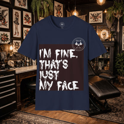 I’m Fine It’s My Face T-Shirt